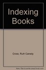 Indexing Books A Word Guild Guide