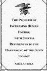 The Problem of Increasing Human Energy with Special References to the Harnessing of the Sun's Energy