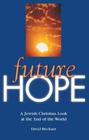 Future Hope A Jewish Christian Look at the End of the World
