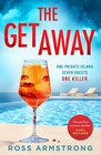 The Getaway For fans of Lucy Clarke the perfect lockedroom psychological thriller for summer 2022