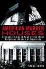 American Murder Houses A CoasttoCoast Tour of the Most Notorious Houses of Homicide