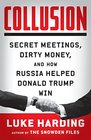 Collusion Secret Meetings Dirty Money and How Russia Helped Donald Trump Win