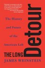 The Long Detour The History and Future of the American Left