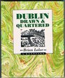Dublin Drawn and Quartered