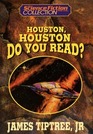 Houston Houston Do You Read