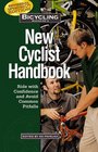 Bicycling Magazine's New Cyclist Handbook : Ride with Confidence and Avoid Common Pitfalls