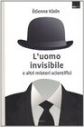 L'uomo invisibile e altri misteri scientifici