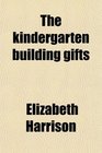 The kindergarten building gifts