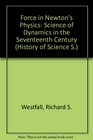 Force in Newton's Physics The Science of Dynamics in the Seventeenth Century