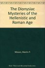 The Dionysiac Mysteries of the Hellenistic and Roman Age