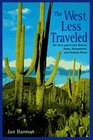 The West Less Traveled The Best and Lesser Known Parks Monument and Natural Areas