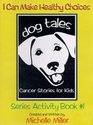 I Can Make Healthy Choices Dog Tales Cancer Stories For Kids