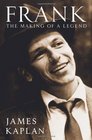 Frank The Making of a Legend by James Kaplan