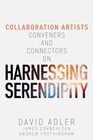 Harnessing Serendipity Collaboration Artists Conveners and Connectors