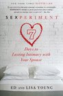 Sexperiment 7 Days to Lasting Intimacy with Your Spouse