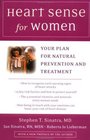 Heart Sense for a Woman Your Plan for Natural Prevention and Treatment