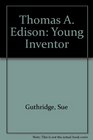 Thomas A Edison Young Inventor