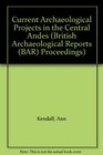 Current Archaeological Projects in the Central Andes  Proceedings