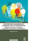 Supporting Disorders of Learning and Coordination Effective Provision for Dyslexia Dysgraphia Dyscalculia and Dyspraxia