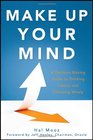 Make Up Your Mind A Decision Making Guide to Thinking Clearly and Choosing Wisely