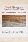 Gestalt Therapy and Spiritual Perspective The InnerSense Collection