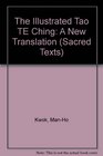 The Illustrated Tao TE Ching A New Translation