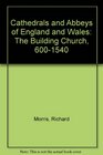 Cathedrals and Abbeys of England and Wales The Building Church 6001540