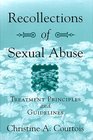 Recollections of Sexual Abuse Treatment Principles and Guidelines