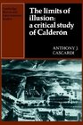 The Limits of Illusion A Critical Study of Calderon