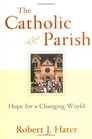 The Catholic Parish Hope For A Changing World