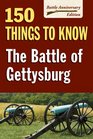 Battle of Gettysburg The 150 Things to Know