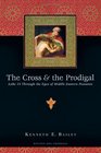 The Cross  the Prodigal Luke 15 Through the Eyes of Middle Eastern Peasants