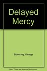Delayed Mercy