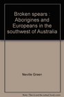 Broken spears Aborigines and Europeans in the southwest of Australia