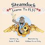 Steamduck Learns to FLY A Steampunk Picture Book