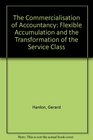 The Commercialisation of Accountancy  Flexible Accumulation and the Transformation of the Service Class