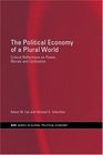 Political Economy of a Plural World Critical Reflections on Power Morals and Civilizations