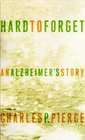 Hard to Forget : An Alzheimer\'s Story
