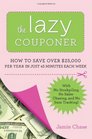 The Lazy Couponer: How to Save $25,000 Per Year in Just 45 Minutes Per Week with No Stockpiling, No Item Tracking, and No Sales Chasing!