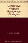 Competitive Hospitals Management Strategies
