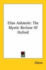 Elias Ashmole The Mystic Recluse Of Oxford