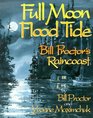 Full Moon Flood Tide Bill Proctor's Raincoast
