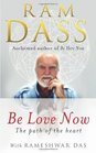 Be Love Now The Path of the Heart RAM Dass Rameshwar Das