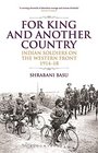 For King and Another Country Indian Soldiers on the Western Front 191418