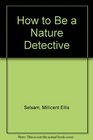 How to Be a Nature Detective