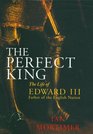 Perfect King The  The Life of Edward III Faith of the English Nation