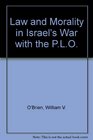 Law and Morality in Israel's War with the PLO