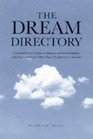 The Dream Directory The Comprehensive Guide to Analysis and Interpretation With Explanations for More Than 350 Symbols and Theories