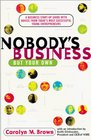 Nobody's Business but Your Own A Business StartUp Guide With Advice from Today's Most Successful Young Entrepreneurs