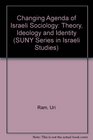 The Changing Agenda of Israeli Sociology Theory Ideology and Identity